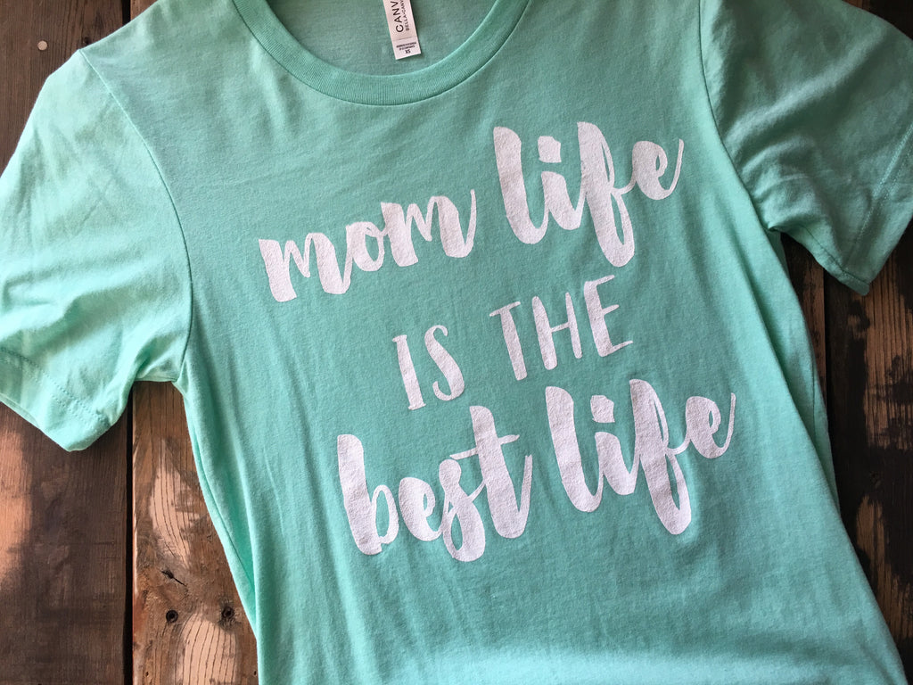 Mom Life is the Best Life Short Sleeved Crew Neck Adult T-Shirt